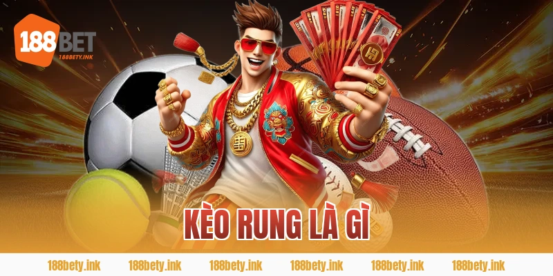 kèo rung là gì